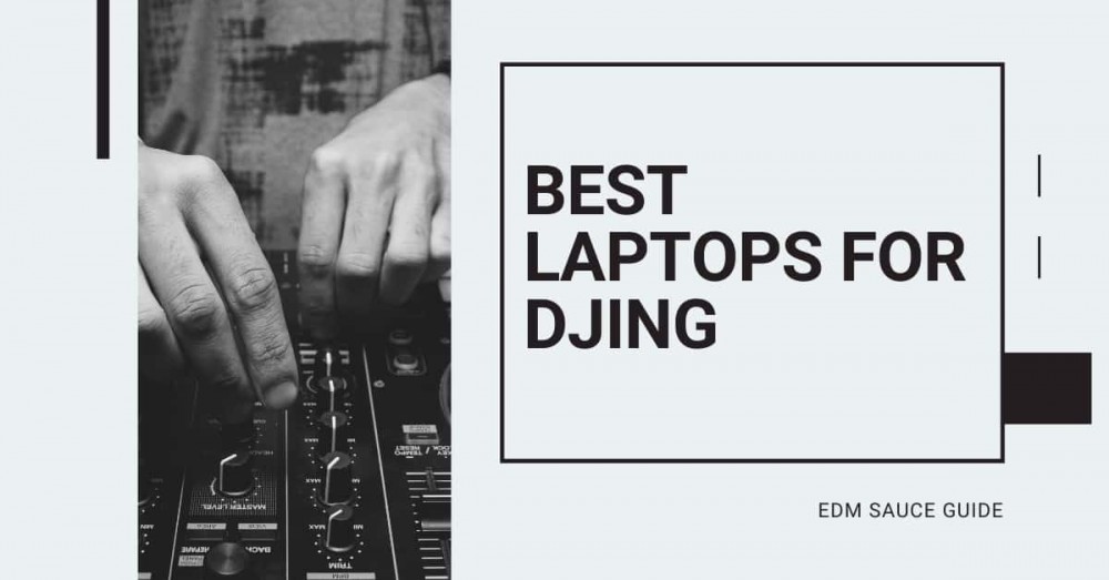 These Are The 6 Best Laptops for DJing EDM Honey